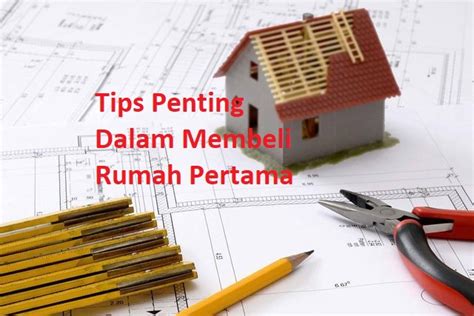 Tips Penting Dalam Membeli Rumah Pertama