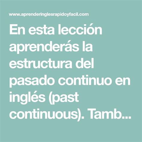 En Esta Lección Aprenderás La Estructura Del Pasado Continuo En Inglés Past Continuous