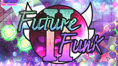 Future Funk II 100 By JhonathanGD Insane Demon Geometry Dash