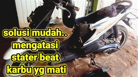 Cara Mengatasi Starter Motor Beat Karbu Yang Mati YouTube