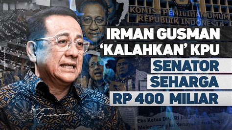 Irman Gusman Kalahkan Kpu Senator Seharga Rp Miliar Youtube