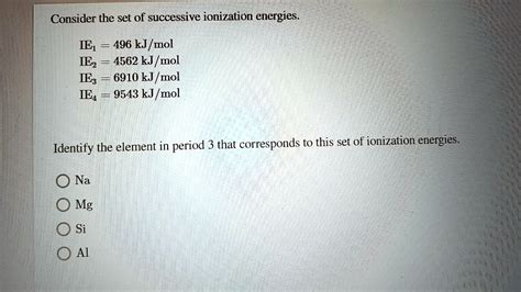 Solved Consider The Set Of Successive Ionization Energies Ie Kj