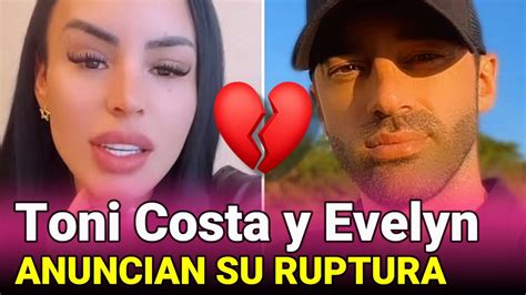 Toni Costa Y Evelyn Beltr N Anuncian Su Ruptura Los Detalles Youtube