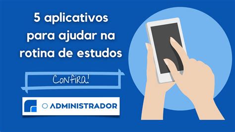 Aplicativos Para Ajudar Na Rotina De Estudos O Administrador