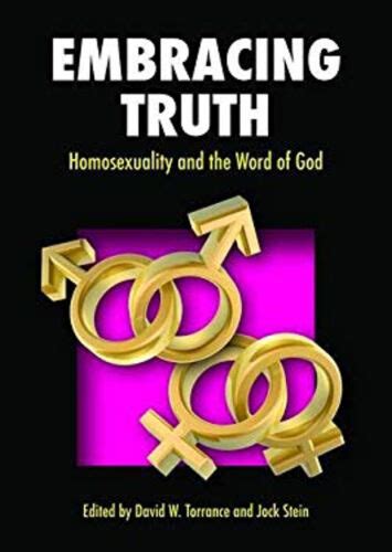 Embracing Truth Homosexuality And The Word Of God Paperback