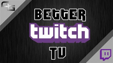 How To Install Better Twitchtv Youtube