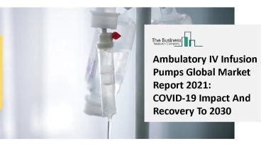 PPT Ambulatory IV Infusion Pumps Market Overview And Forecasts