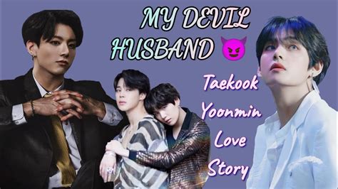 My Devil Husband PART 1 Love Story Taekook Yoonmin Namjin Love