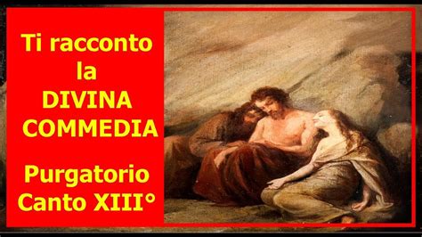 Ti Racconto La Divina Commedia Purgatorio Canto Xiii Youtube