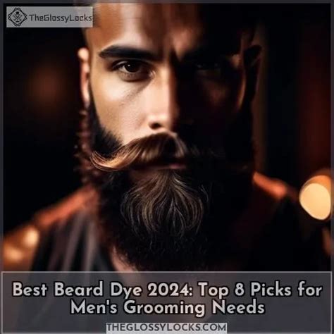 Best Beard Dye 2024 Top 8 Picks For Mens Grooming Needs