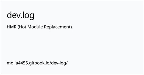 HMR Hot Module Replacement Dev Log