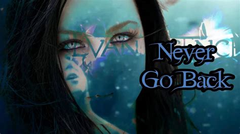 Never Go Back Evanescence Lyrics Youtube