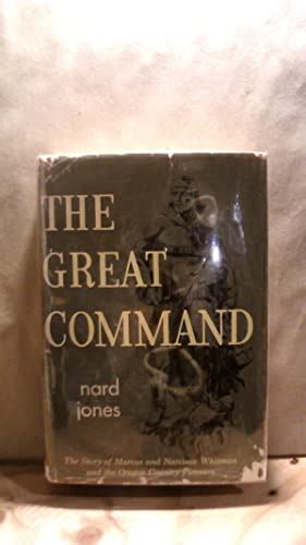 The Great Command The Story Of Marcus And Narcissa Whitman And The