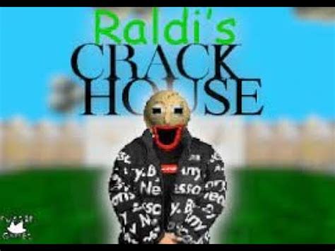 Raldi Crackhouse Gameplay Part 1 YouTube