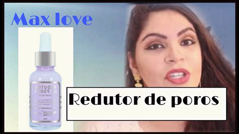 Redutor De Poros Max Love YouTube