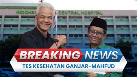 Paslon Capres Cawapres Ganjar Pranowo Mahfud Md Jalani Tes Kesehatan