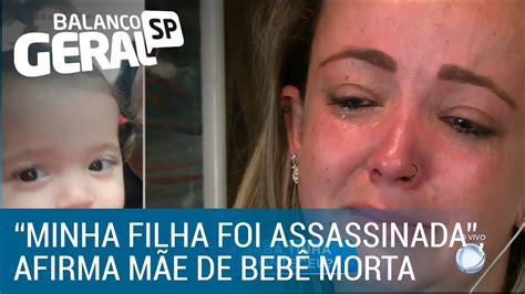 Minha Filha Foi Assassinada Afirma M E De Beb Morta Sob Os Cuidados