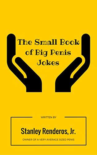 The Small Book Of Big Penis Jokes Kindle Edition By Renderos Jr