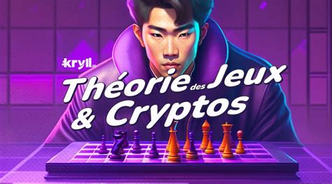 Comprendre les crypto monnaies sous le prisme de la théorie des jeux