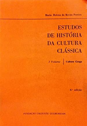 ESTUDOS DE HISTÓRIA DA CULTURA CLÁSSICA by ROCHA PEREIRA Maria