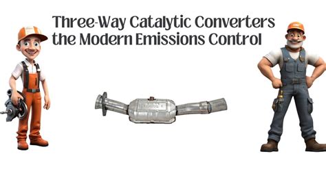 Three Way Catalytic Converters The Modern Emissions Control