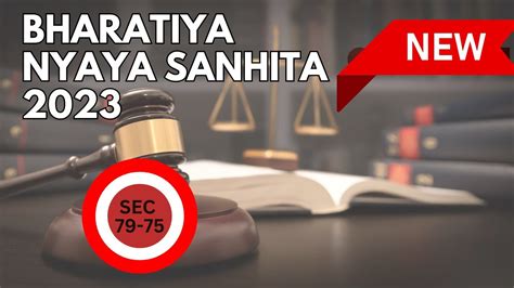 Bhartiya Nyaya Sanhita BNS 2023 Section 75 To 79 Explanation Bns