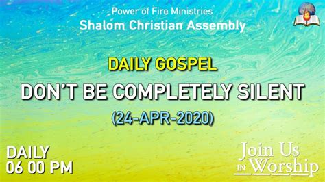 Dont Be Completely Silent Daily Gospel 24 Apr 20 Rev G Solomon