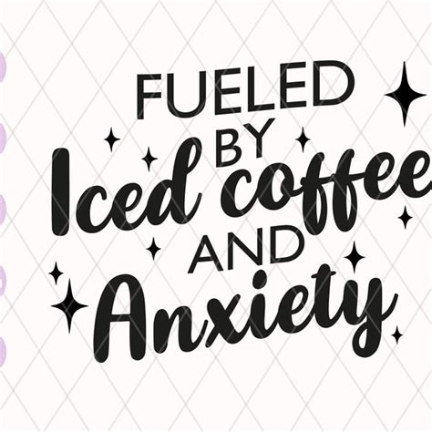 Fueled By Iced Coffee And Anxiety Svg Etsy