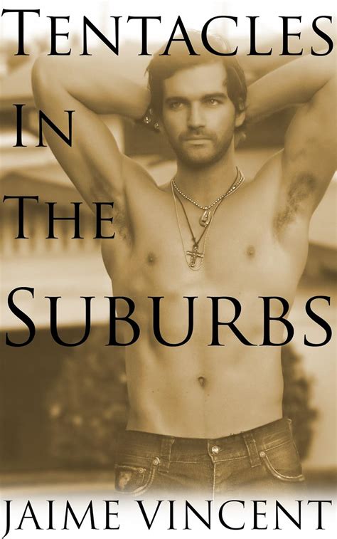 Tentacles In The Suburbs Gay Tentacle Erotica Kindle Edition By Vincent Jaime Literature