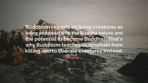 Hsuan Hua Quote Buddhism Regards All Living Creatures As Being