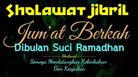 SHOLAWQT JIBRIL JUM AT BERKAH DIBULAN SUCI RAMADHAN YouTube