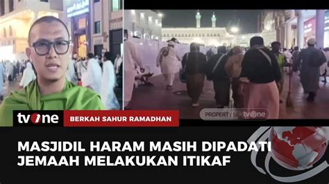 Jutaan Umat Muslim Memadati Masjidil Haram Berkah Sahur Ramadhan