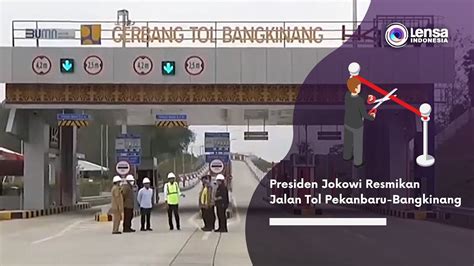 Presiden Jokowi Resmikan Jalan Tol Pekanbaru Bangkinang YouTube