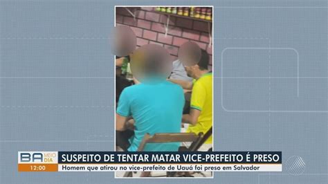 Suspeito De Tentar Matar Vice Prefeito De Cidade Baiana Ap S Briga Em