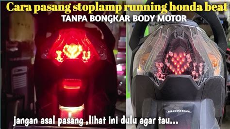 Cara Pasang Lampu Stoplamp Running Dan Mika Stoplamp Honda Beat Deluxe