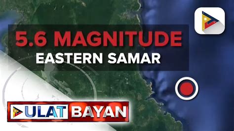 Magnitude 5 6 Na Lindol Tumama Sa Malaking Bahagi Ng Eastern Samar At