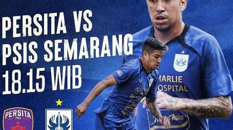 LINK NONTON Duel Persita Vs PSIS Semarang Malam Ini Kedua Tim Optimis