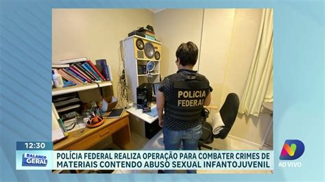 Polícia Federal Realiza Operação Para Combater Crimes De Abuso Sexual