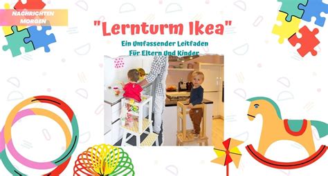 Lernturm Ikea Ein Umfassender Leitfaden Für Eltern Und Kinder