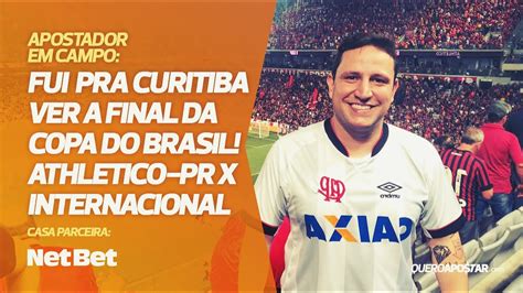 Fui Pra Curitiba Ver A Final Da Copa Do Brasil Apostador Em Campo