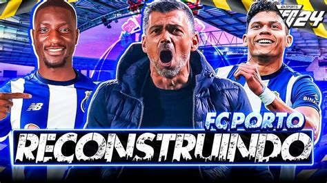 Eafc Reconstruindo O Fc Porto Modo Carreira Youtube