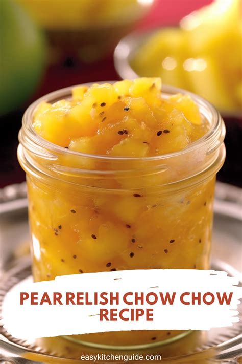 Pear Relish Chow Chow Recipe Easy Kitchen Guide