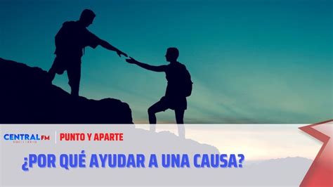 Vivir Con Causa Por Qu Ayudar A Una Causa Youtube