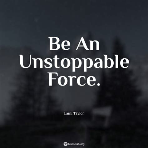 33 Unstoppable Quotes QUOTEISH Unstoppable Quotes Inspirational