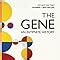 The Gene An Intimate History Amazon Co Uk Mukherjee Siddhartha