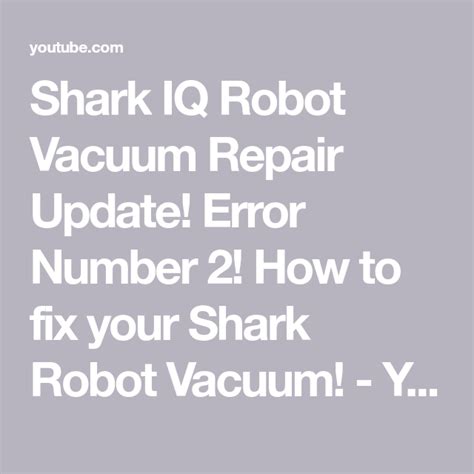 Shark Iq Robot Vacuum Repair Update Error Number How To Fix Your