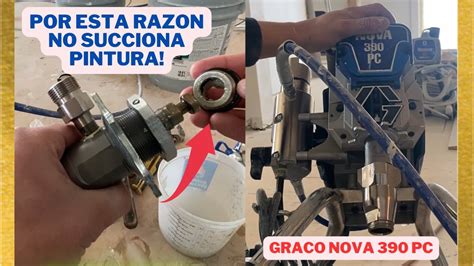 Graco Nova No Succiona Pintura Mantenimiento De Esprayadora Youtube