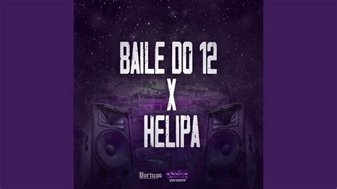 Baile Do 12 X Helipa YouTube