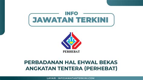 Perbadanan Hal Ehwal Bekas Angkatan Tentera PERHEBAT Info Jawatan