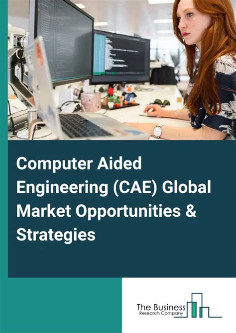 Computer Aided Engineering CAE Market Growth Trends Analysis And